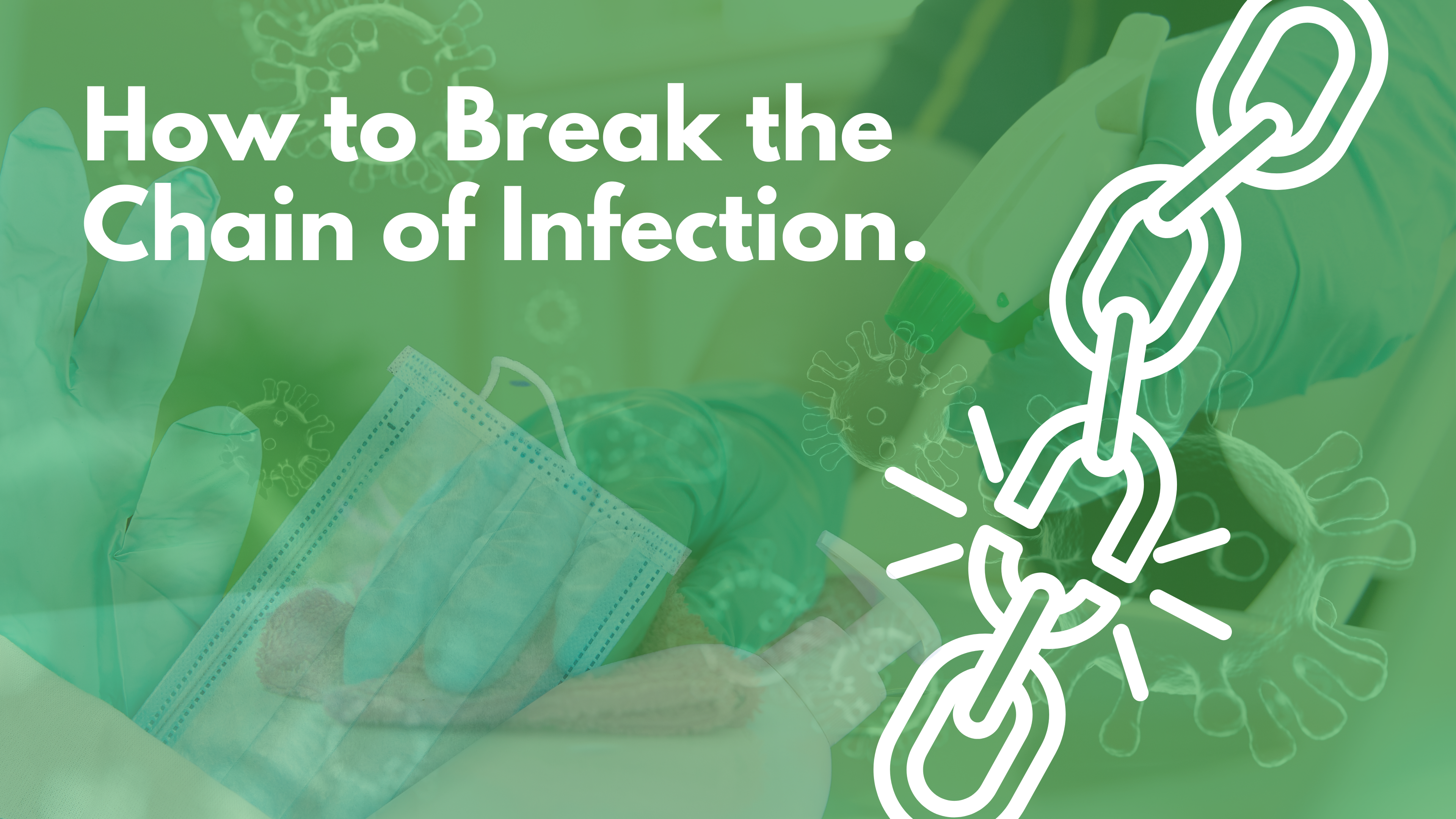 How to Break the Chain of Infection
